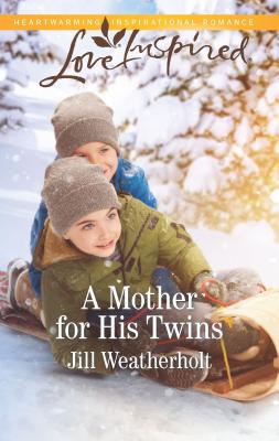A Mother for His Twins - Weatherholt, Jill