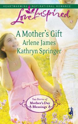 A Mother's Gift: An Anthology - James, Arlene, and Springer, Kathryn