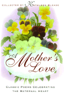 A Mother's Love: Classic Poems Celebrating the Maternal Heart