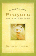 A Mother's Prayers for Her Children