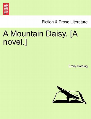 A Mountain Daisy, Vol. III - Harding, Emily