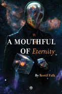 A Mouthful of Eternity: 20 Tales of Wonder and Mystery