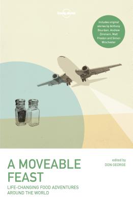 A Moveable Feast - Lonely Planet, and Bourdain, Anthony, and Fort, Matthew