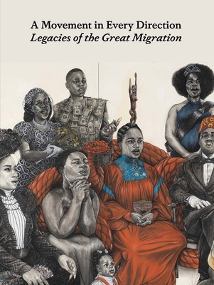 A Movement in Every Direction: Legacies of the Great Migration - Brown, Jessica Bell (Editor), and Dennis, Ryan N. (Editor), and Laymon, Kiese (Contributions by)