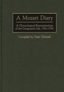 A Mozart Diary: A Chronological Reconstruction of the Composer's Life, 1761-1791