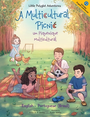 A Multicultural Picnic / Um Piquenique Multicultural - Bilingual English and Portuguese (Brazil) Edition: Children's Picture Book - Dias de Oliveira Santos, Victor