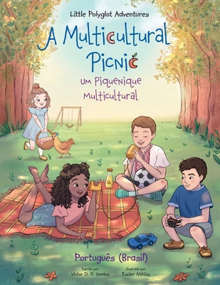 A Multicultural Picnic / Um Piquenique Multicultural - Portuguese (Brazil) Edition: Children's Picture Book - Dias de Oliveira Santos, Victor