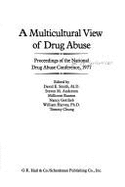 A Multicultural View of Drug Abuse: Proceedings of the National Drug Abuse Conference, 1977 - Smith, David E