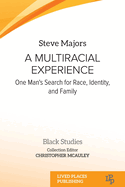 A Multiracial Experience: One Man's Search for Race, Identity, and Family