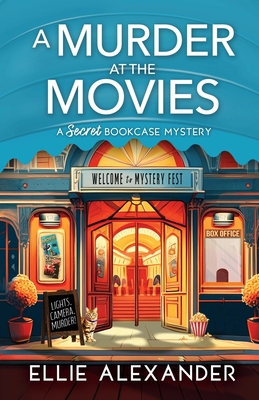 A Murder at the Movies: A Secret Bookcase Mystery - Alexander, Ellie