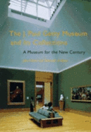 A Museum for the New Century: The J. Paul Getty Museum and Its Collections