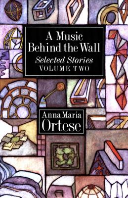 A Music Behind the Wall - Ortese, Anna Maria, and Martin, Henry (Translated by)
