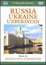 A Musical Journey: Russia/Ukraine/Uzbekistan - Tchaikovsky