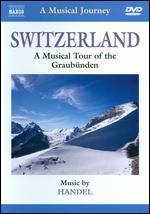 A Musical Journey: Switzerland - A Musical Tour of the Graubnden