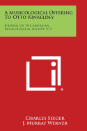 A Musicological Offering to Otto Kinkeldey: Journal of the American Musicological Society, V13