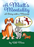 A Mutt's Mentality: A Story with a Message