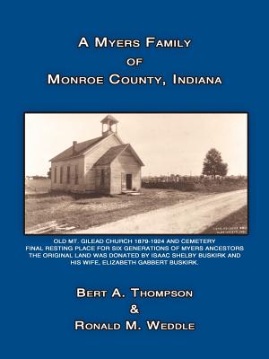 A Myers Family of Monroe County, Indiana - Thompson, Bert a, and Weddle, Ronald M