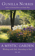 A Mystic Garden: Working with Soil, Attending to Soul
