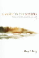 A Mystic in the Mystery: Poems of Spirit, Seasons, and Self