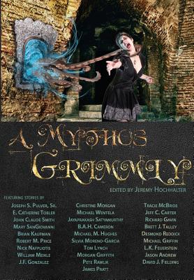 A Mythos Grimmly - Hochhalter, Jeremy (Editor), and Will, Jaime (Editor)