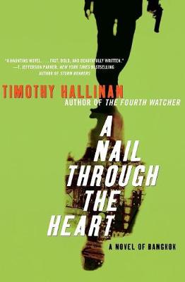 A Nail Through the Heart: A Novel of Bangkok - Hallinan, Timothy