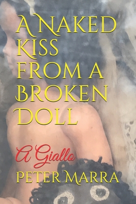 A Naked Kiss from a Broken Doll: A Giallo - Carriere, Adam Henry (Editor), and Marra, Peter