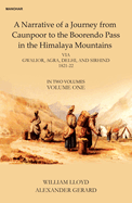 A Narative of a Journey from Caunpoor to the Boorendo Pass in the Himalaya Mountains, Volume 1: Via Gwalior, Agra, Delhi, and Sirhind 1821-22