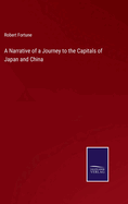 A Narrative of a Journey to the Capitals of Japan and China