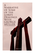A Narrative of Some of the Lord's Dealings with George Mller (Vol.1-4): Complete Edition