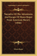 A Narrative of the Adventures and Escape of Moses Roper from American Slavery