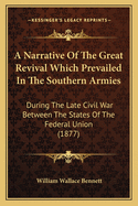 A Narrative Of The Great Revival Which Prevailed In The Southern Armies: During The Late Civil War Between The States Of The Federal Union (1877)