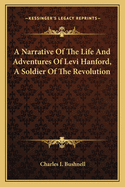 A Narrative Of The Life And Adventures Of Levi Hanford, A Soldier Of The Revolution