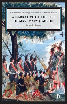 A Narrative of the Life of Mrs. Mary Jemison - Seaver, James E, and Potter, Tiffany (Editor), and White, Willow (Editor)