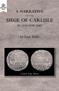 A Narrative of the Siege of Carlisle 1644 and 1645