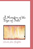 A Narrative of the Siege of Delhi - Griffiths, Charles John