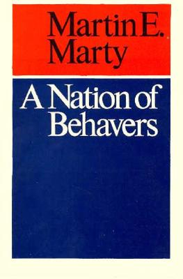 A Nation of Behavers - Marty, Martin E