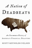 A Nation of Deadbeats: An Uncommon History of America's Financial Disasters