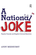 A National Joke: Popular Comedy and English Cultural Identities