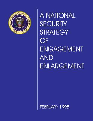 A National Security Strategy of Engagement and Enlargement: February 1995 - The White House