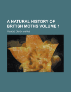 A Natural History of British Moths ... Volume 3