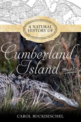 A Natural History of Cumberland Island - Mercer University Press, and Ruckdeschel, Carol