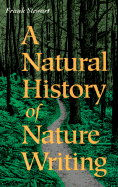 A Natural History of Nature Writing