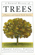 A Natural History of Trees: Of Eastern and Central North America - Peattie, Donald Culross, and Wyman, Donald (Foreword by)