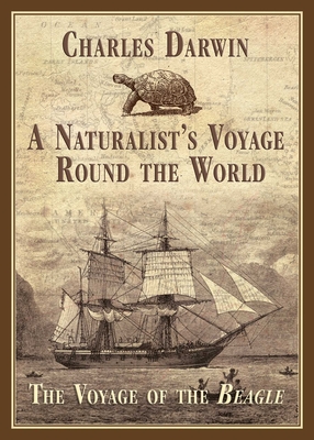 A Naturalist's Voyage Round the World: The Voyage of the Beagle - Darwin, Charles, Professor