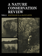A Nature Conservation Review: Volume 2, Site Accounts: The Selection of Biological Sites of National Importance to Nature Conservation in Britain