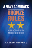 A Navy Admiral's Bronze Rules: Managing Risk and Leadership