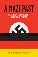 A Nazi Past: Recasting German Identity in Postwar Europe