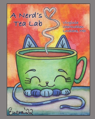 A Nerd's Tea Lab - Lovelace, Virginia Utermohlen, MD