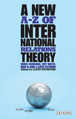 A New A-Z of International Relations Theory - Farrands, Chris, and El-Anis, Imad, and Smith, Roy