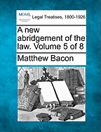 A New Abridgement of the Law. Volume 5 of 8